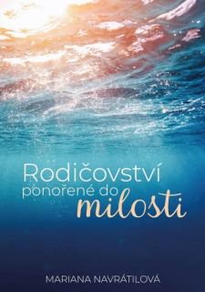 Rodičovství ponořené do milosti -  Mariana Navrátilová