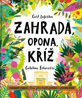 Zahrada, opona, kříž -  Carl Laferton, Catalina Echeverri