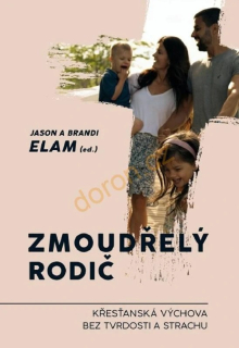 Zmoudřelý rodič-Křesťanský výchova bez tvrdosti a strachu-Jason a Brandi Elamovi