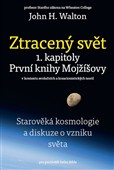 Ztracený svět 1. kapitoly První knihy Mojžíšovy - John H. Walton