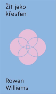 Žít jako křesťan   -  Rowan Williams
