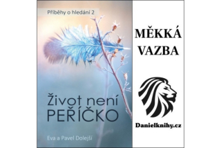 Život není peříčko (měkká vazba) - Eva a Pavel Dolejší