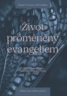 Život proměněný evangeliem – příručka pro vedoucího  -   Robert Thune, Will Walker