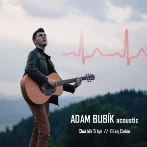 CD- ADAM BUBÍK acoustic - Chci blíž Ti být (Bli¿ej Ciebie)