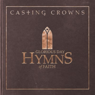 CD-Casting Crowns - Glorious Day: Hymns of Faith