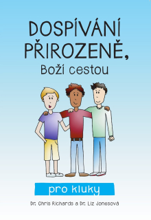 Dospívání přirozeně, Boží cestou - pro kluky  -Dr. Chris Richar