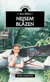 Irene Howatová -  Jim Elliot: Nejsem blázen