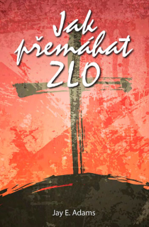 Jak přemáhat zlo-Jay E. Adams