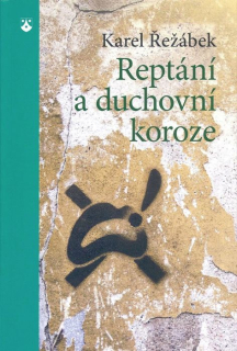 Karel řežábek -Reptání a duchovní koroze