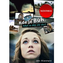 Kde je Bůh, když se dějí zlé věci? -John Blanchard